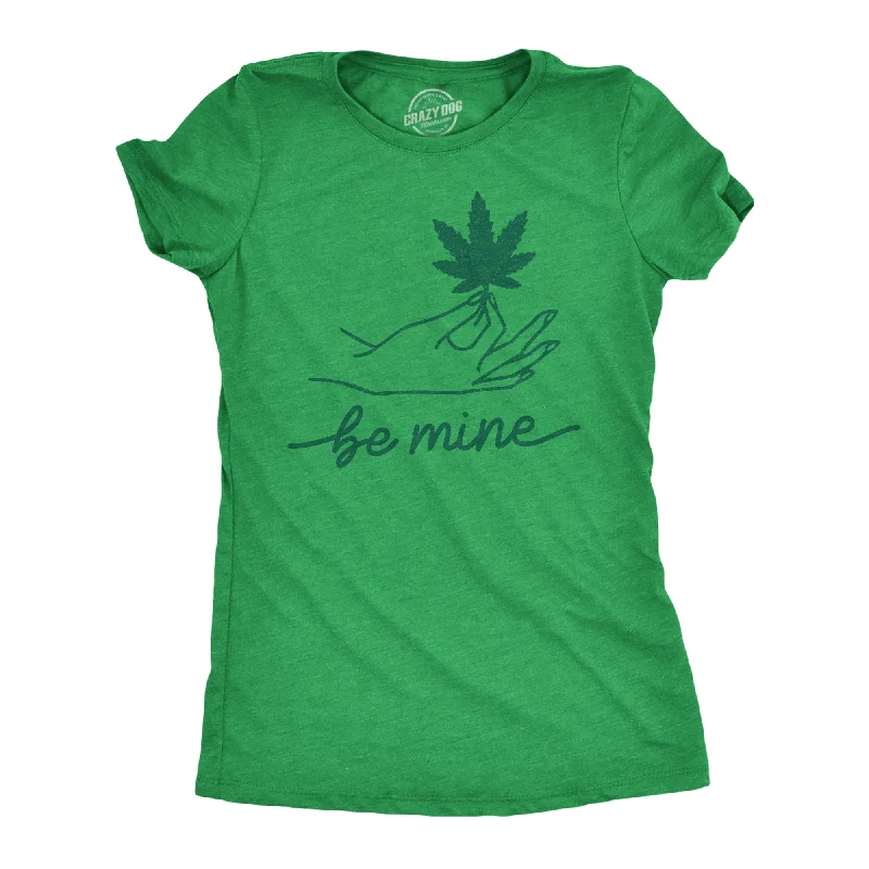 Be Mine Weed Women's T Shirt