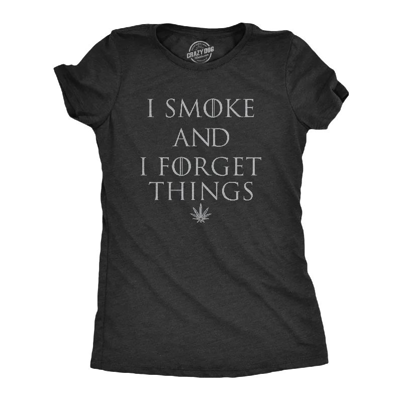 I Smoke And I Forget Things Women's T Shirt