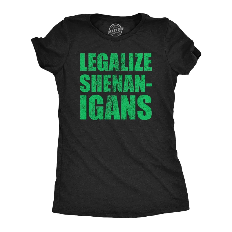 Legalize Shenanigans Women's T Shirt