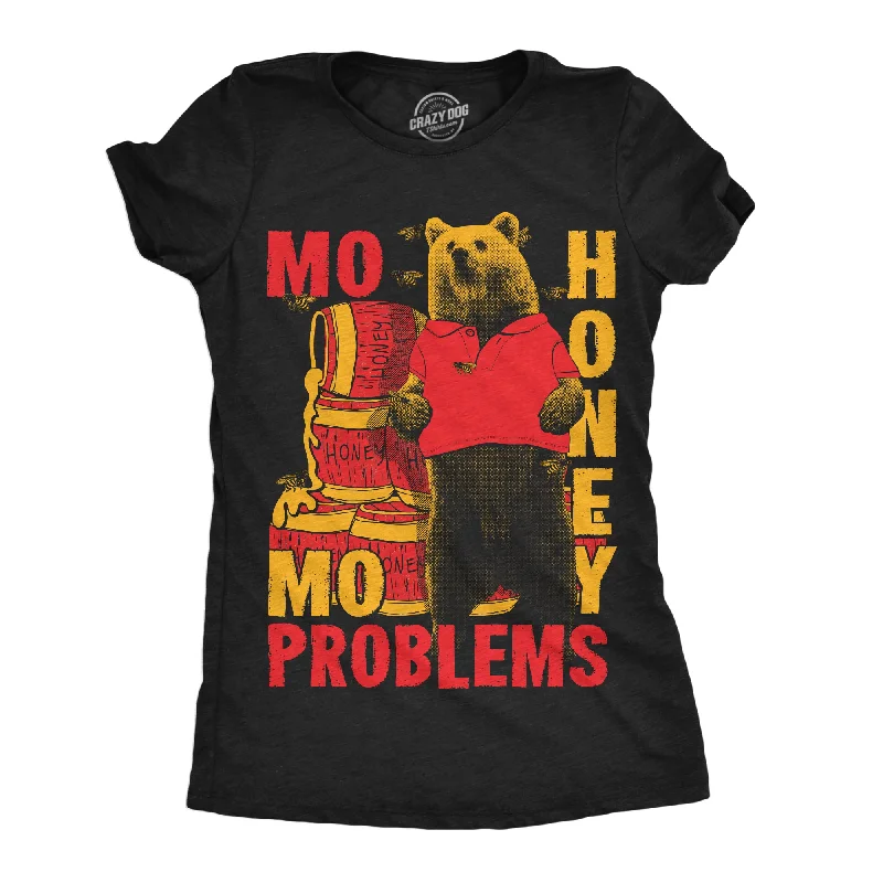 Mo Honey Mo Problems Women's T Shirt