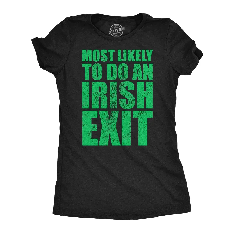 Most Likely To Do An Irish Exit Women's T Shirt