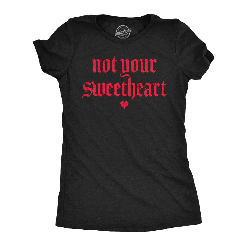 Not Your Sweatheart Women's T Shirt