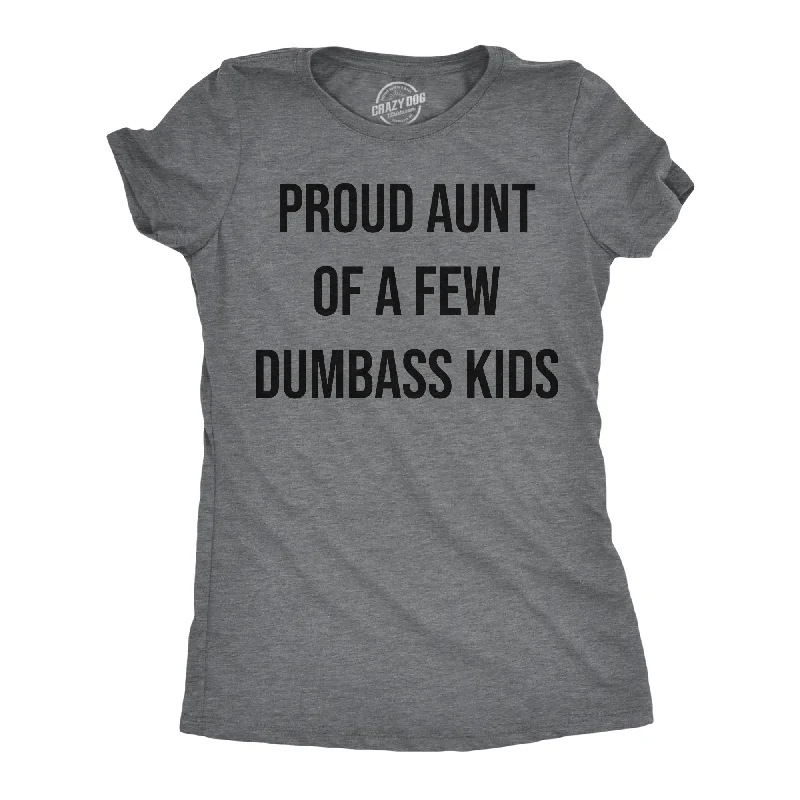 Proud Aunt Of A Few Dumbass Kids Women's T Shirt