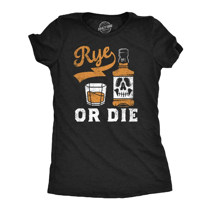 Rye Or Die Women's T Shirt