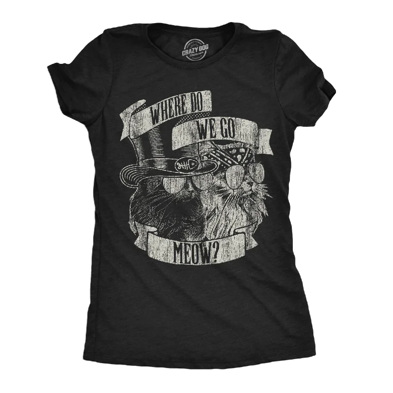 Where Do We Go Meow Women's T Shirt